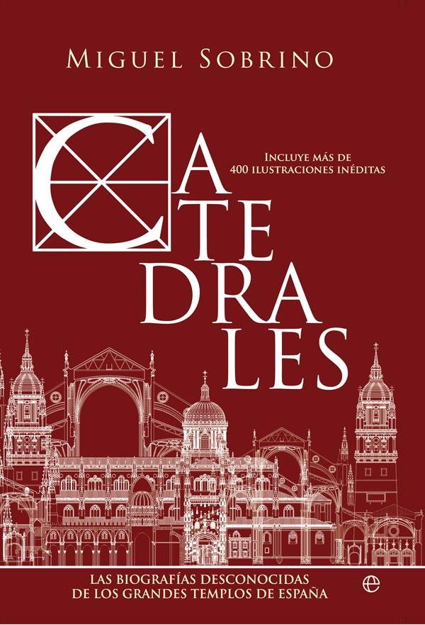 Catedrales "Las biografías desconocidas de los grandes templos de España". 