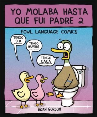 Yo molaba hasta que fui padre 2 "FOWL LANGUAGE". 