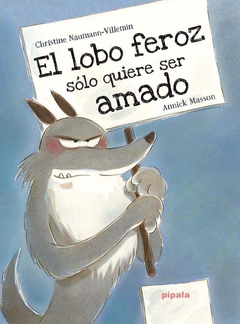 El Lobo Feroz Sólo Quiere Ser Amado. 