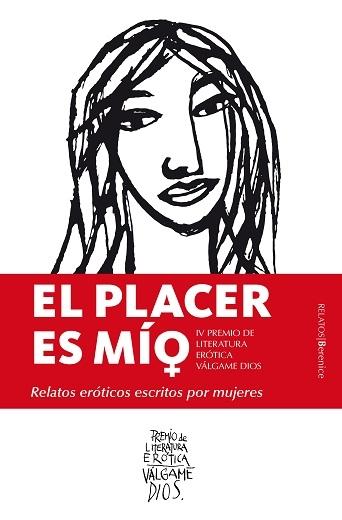 El placer es mío. Relatos eróticos escritos por mujeres.  "IV Premio Literatura erótica Válgame Dios "