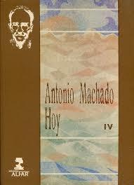 Antonio Machado, hoy.  ( 4 volúmenes ) "Actas del Congreso Internacional  conmemorativo del cincuentenario de la muerte de Antonio Machado"
