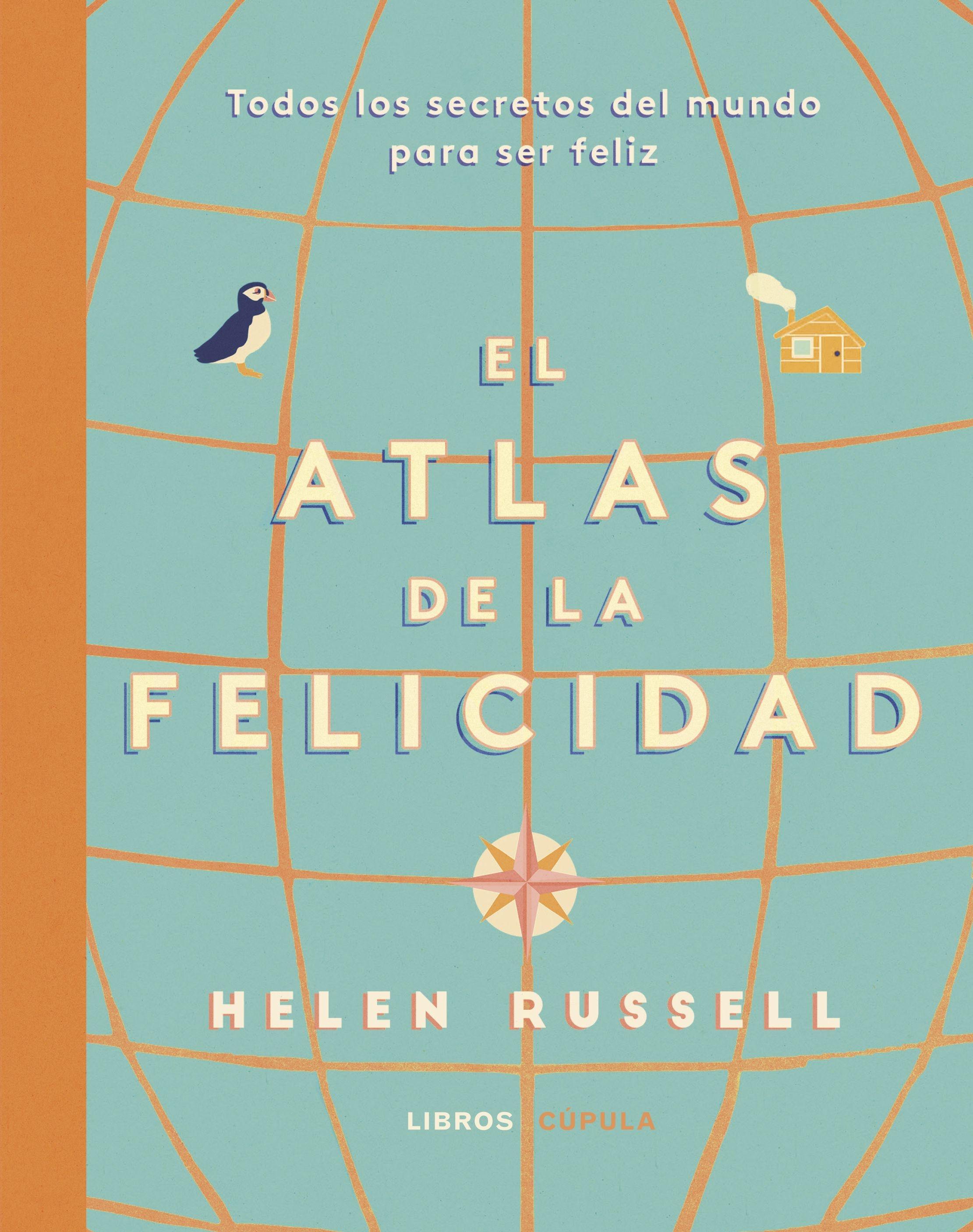Atlas de la felicidad "Todos los secretos del mundo para ser feliz". 