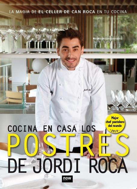 Cocina en casa los postres de Jordi Roca "La magia de El Celler de Can Roca en tu cocina". 
