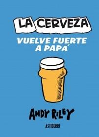 LA CERVEZA VUELVE FUERTE A PAPÁ. 