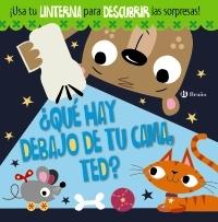 ¿Qué hay debajo de tu cama, Ted? "¡Usa tu linterna para descubrir las sorpresas!". 