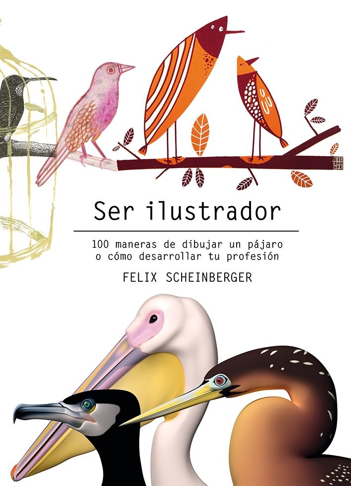 Ser Ilustrador "100 Maneras de Dibujar un Pájaro o Cómo Desarrollar tu Profesión". 