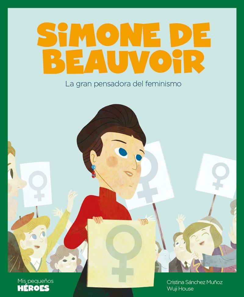 Simone de Beauvoir. La gran pensadora del feminismo. " Mis pequeños héroes ". 