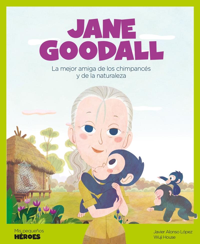 Jane Goodall. la Mejor Amiga de los Chimpancés y de la Naturaleza "Mis Pequeños Héroes ". 