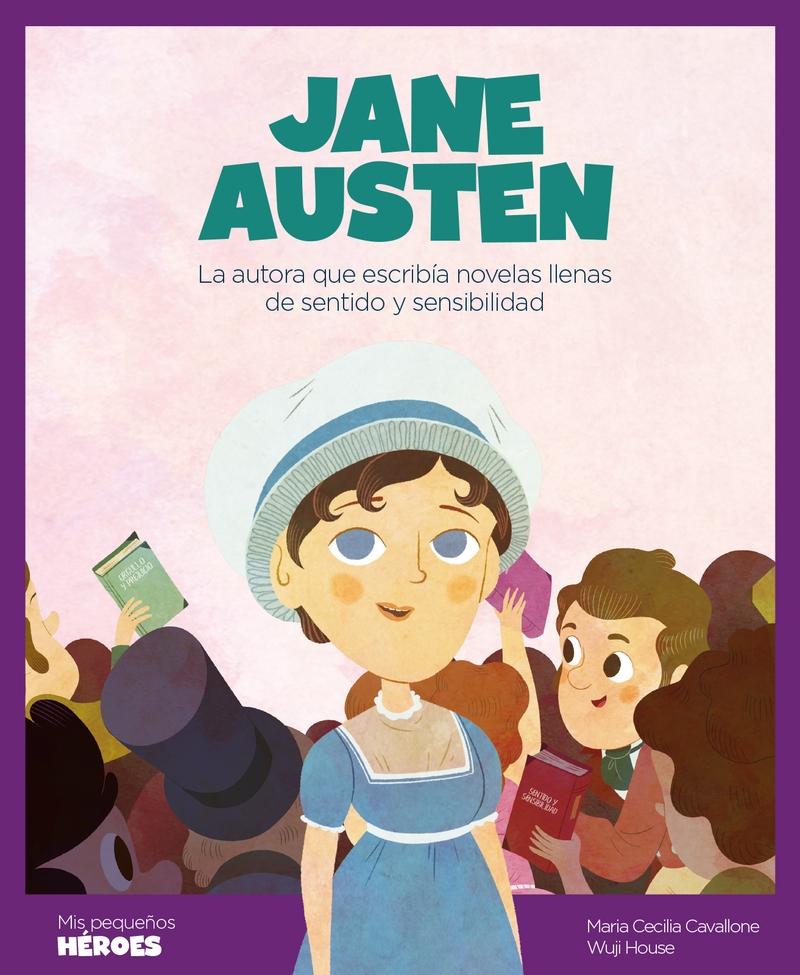 Jane Austen. La autora que escribía novelas llenas de sentido y sensibilidad "Mis pequeños héroes ". 