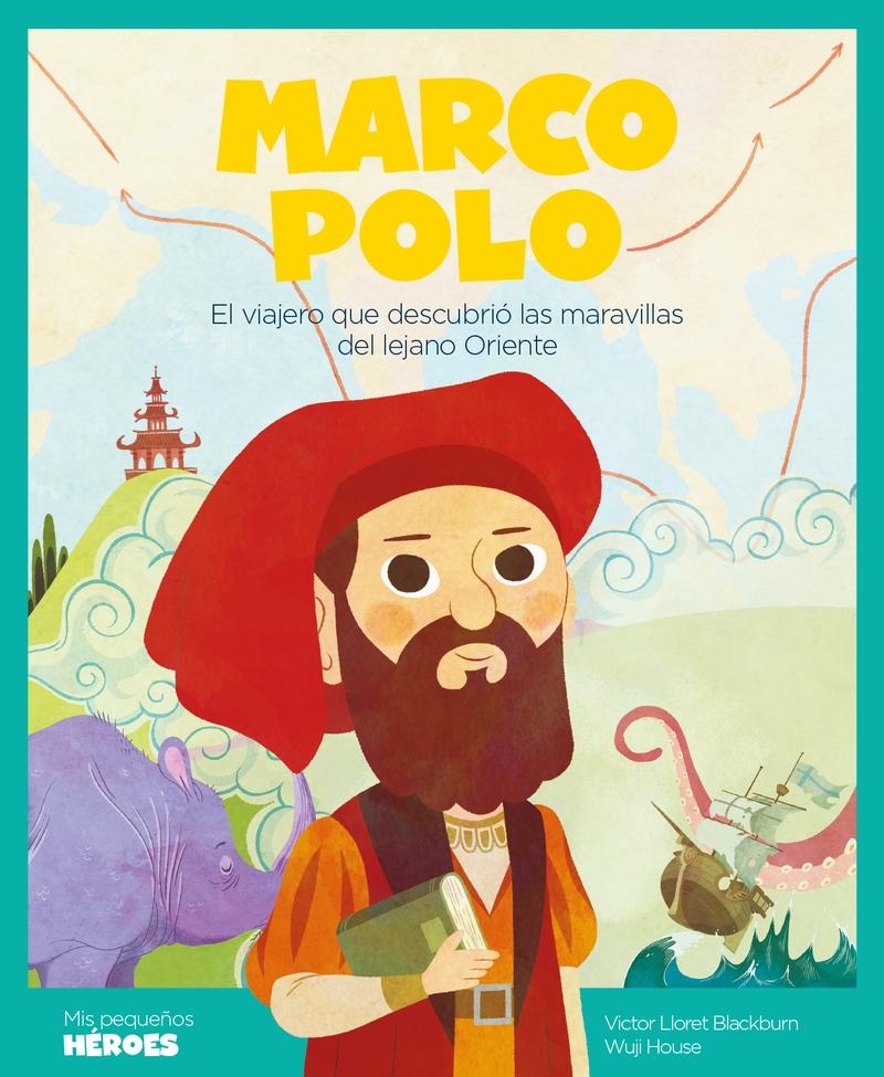 Marco Polo. El viajero que descubrió las maravillas del lejano Oriente "Mis pequeños héroes ". 