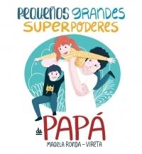 Pequeños grandes superpoderes de papá. 