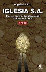 Iglesia S.A. "Dinero y Poder de la Multinacional Vaticana en España"