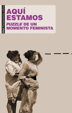 Aquí Estamos "Puzzle de un Momento Feminista en España". 