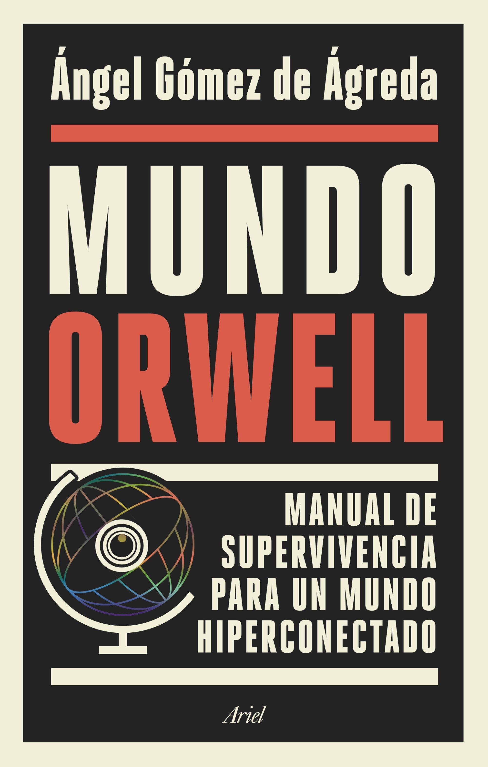 Mundo Orwell "Manual de Supervivencia para un Mundo Hiperconectado". 