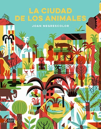 La ciudad de los animales "Ganador del premio Gran Junceda 2018 - Mayúsculas"