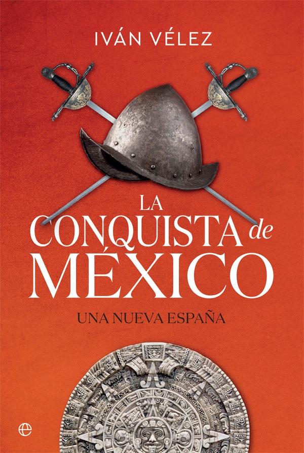 La Conquista de México "Una Nueva España". 