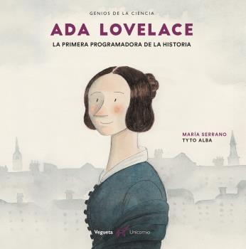 Ada Lovelace "La primera programadora de la historia". 