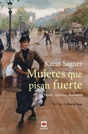 Mujeres que pisan fuerte  "Pasear, caminar, descubrir  (Prólogo de Marta Sanz)"