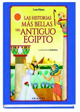 Las Historias Más Bellas del Antiguo Egipto. Las Historias Más Bellas del Antiguo Egipto.