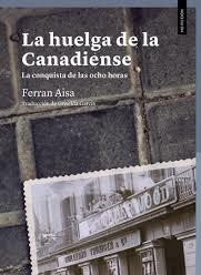 La huelga de la Canadiense "La conquista de las ocho horas"