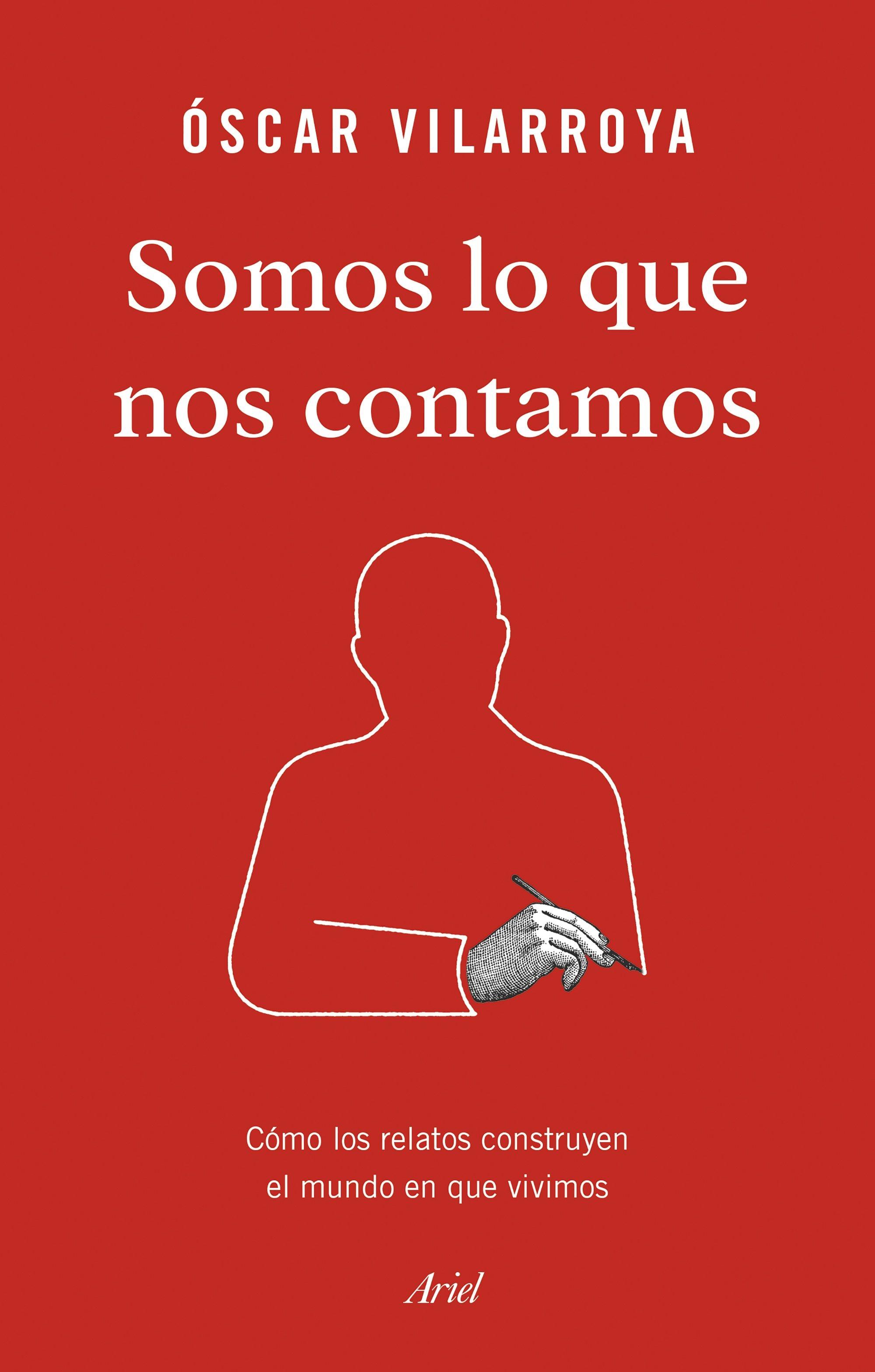 Somos lo que nos contamos "Cómo los relatos construyen el mundo en que vivimos". 