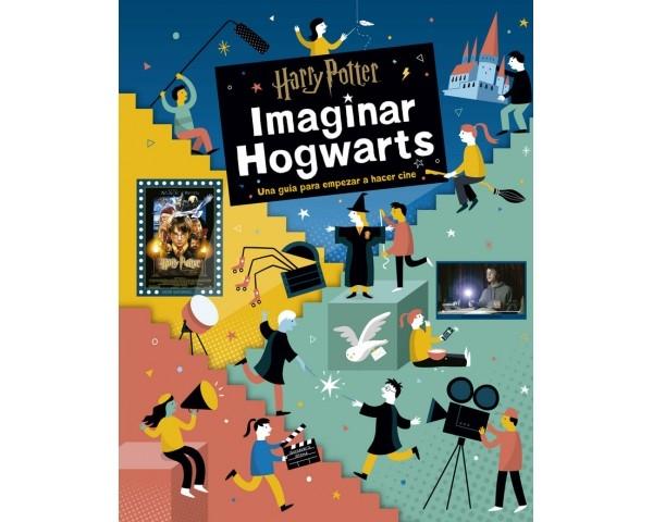 Harry Potter: Imaginar Hogwarts. 