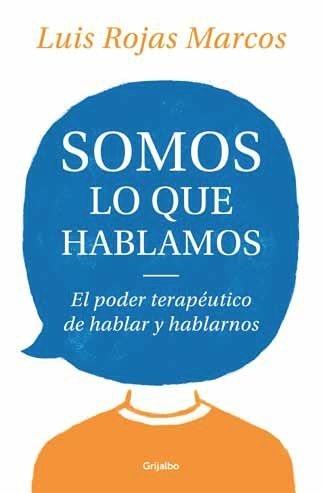 Somos lo que Hablamos "El Poder Terapéutico de Hablar y Hablarnos". 