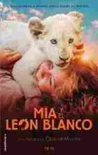 Mia y el león blanco. 