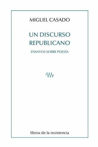 Un Discurso Republicano. Ensayos sobre Poesía. 