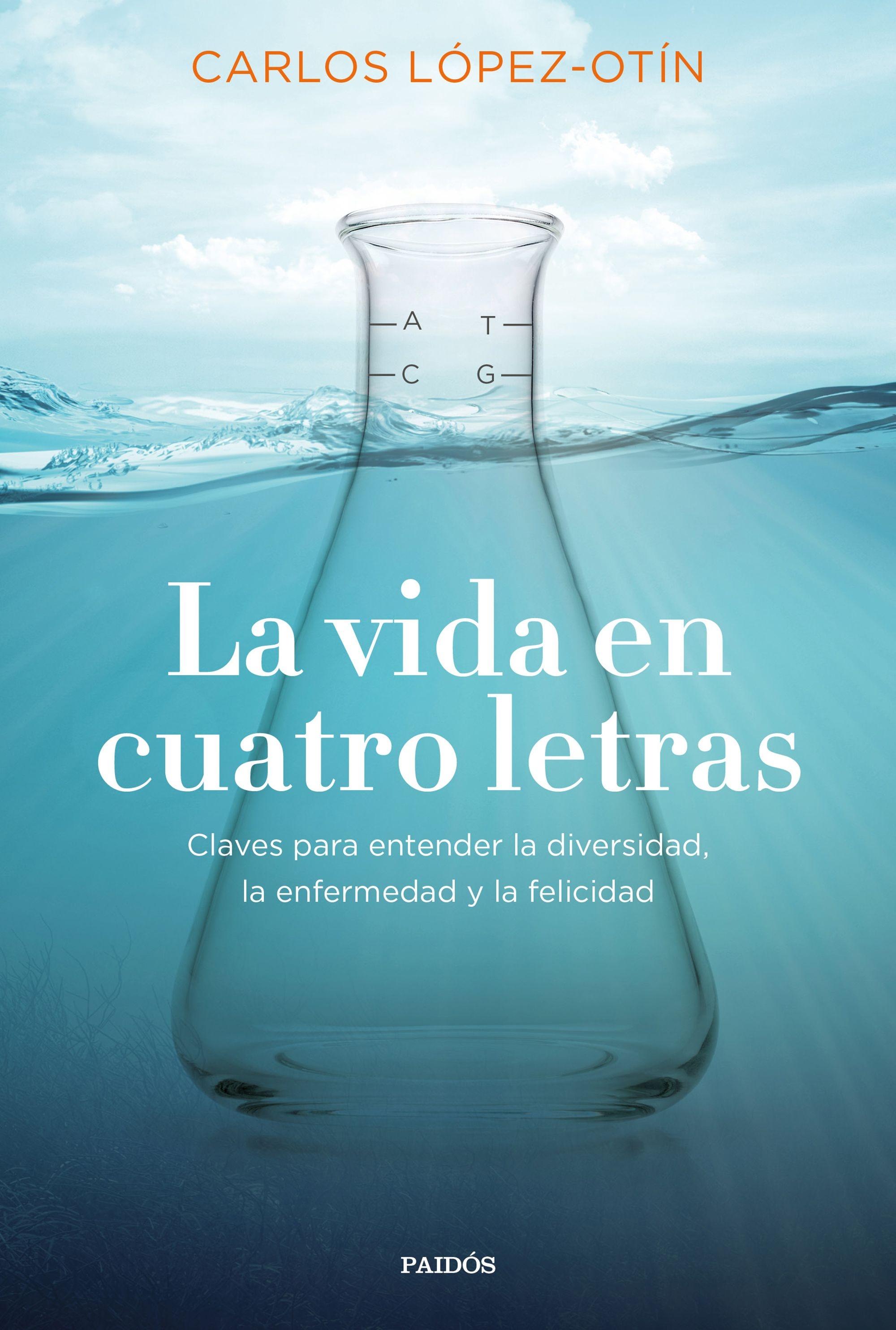 La Vida en Cuatro Letras "Claves para Entender la Diversidad, la Enfermedad y la Felicidad". 