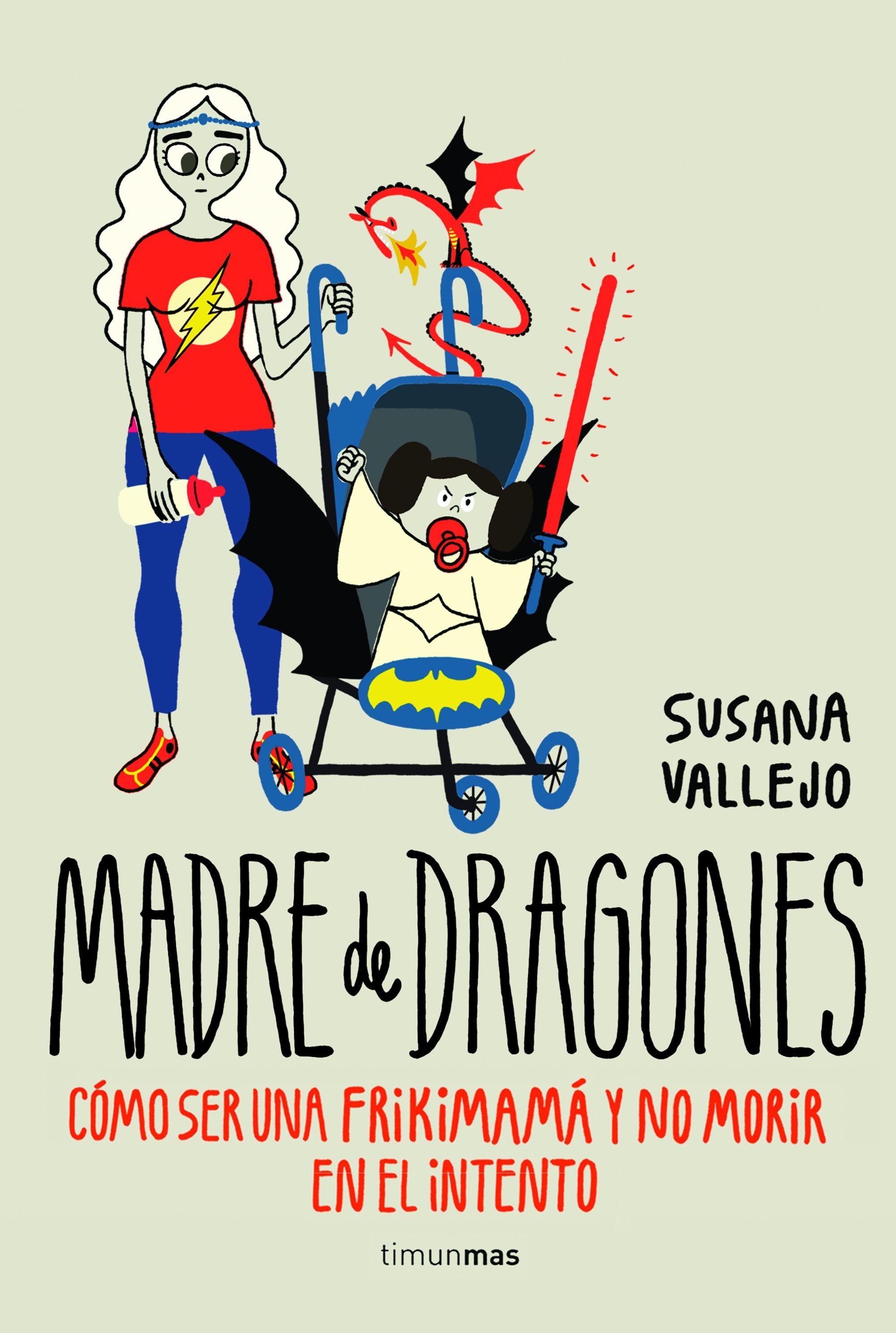 Madre de Dragones "Cómo Ser una Frikimamá y no Morir en el Intento". 