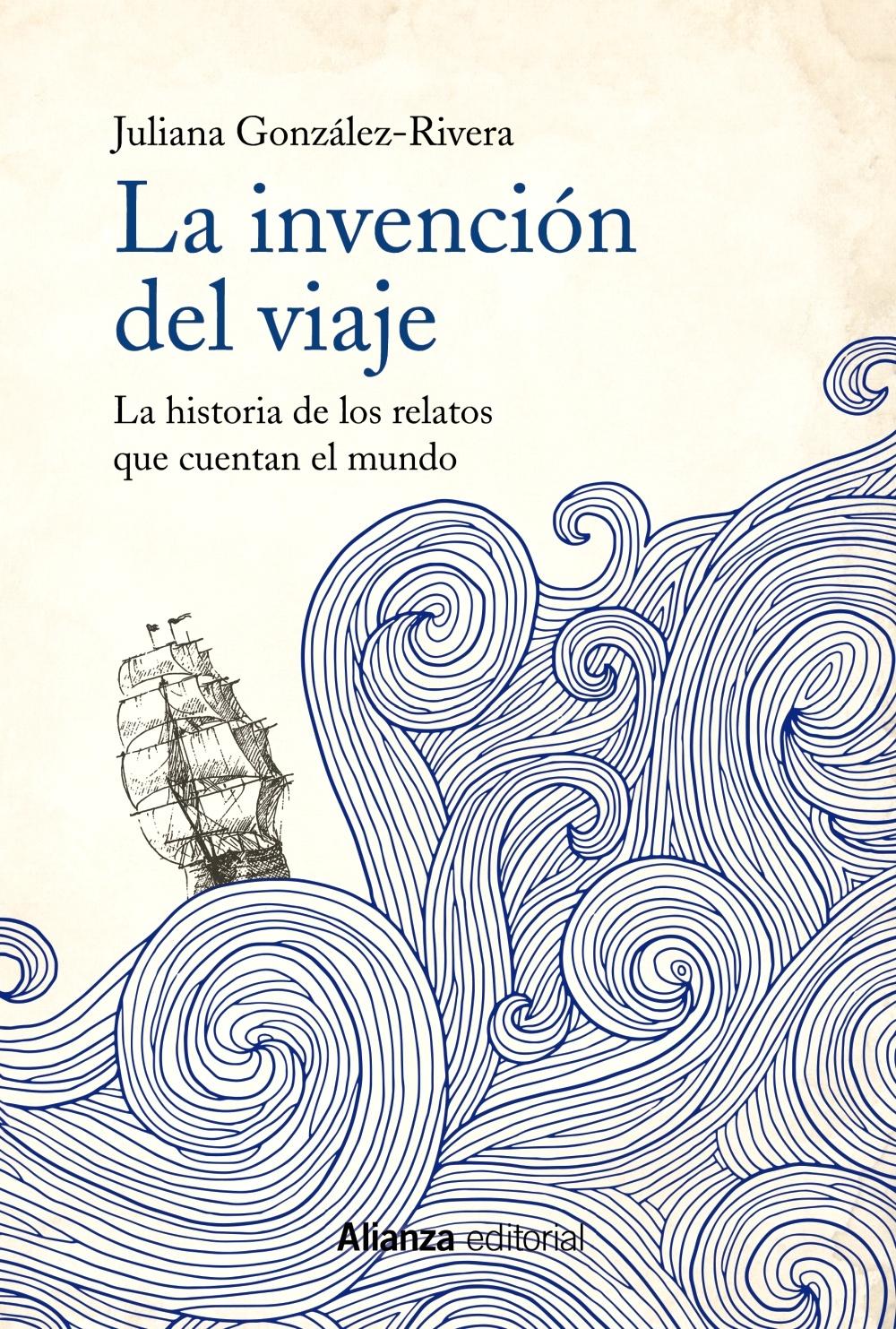 La invención del viaje "La historia de los relatos que cuentan el mundo"