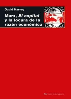 Marx, el Capital y la Locura de la Razon Economica. 