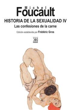 Historia de la Sexualidad IV  "Las Confesiones de la Carne". 