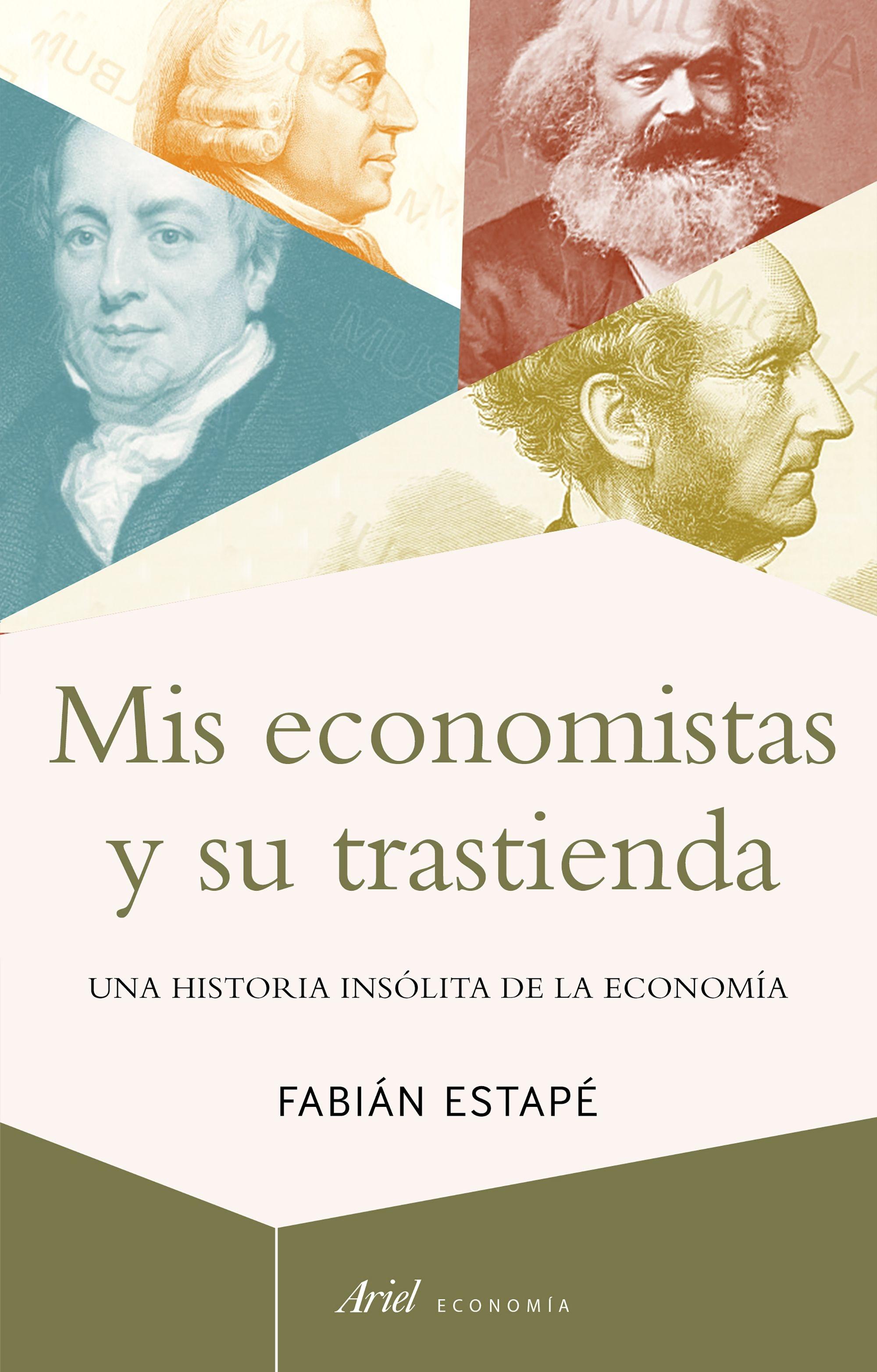 Mis economistas y su trastienda "Una historia insólita de la economía"