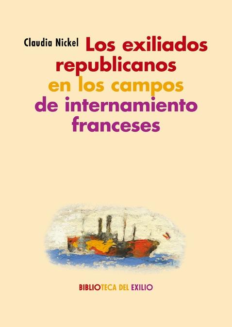 Los exiliados republicanos en los campos de internamiento franceses "Espacios. Textos. Perspectivas". 