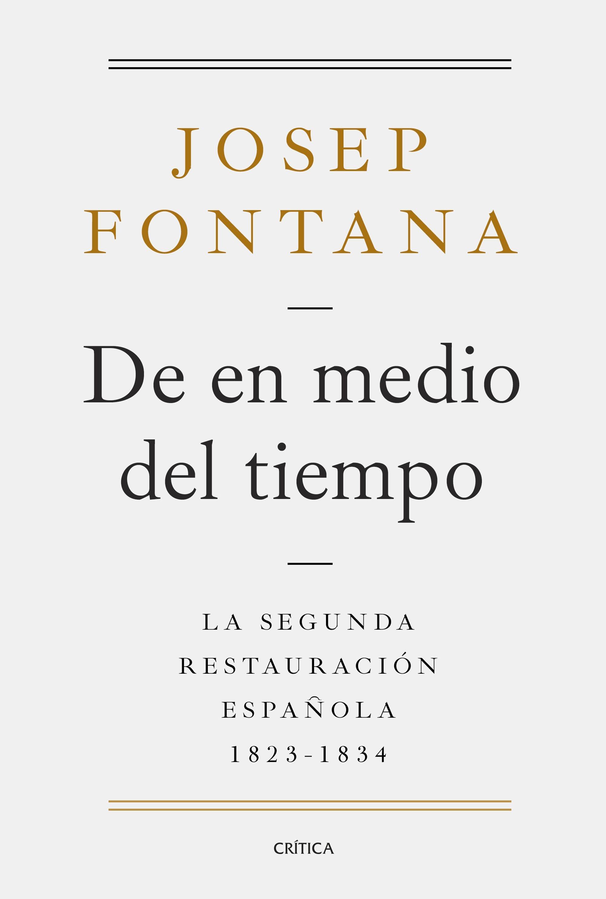 De en medio del tiempo "La segunda restauración española, 1823-1834"