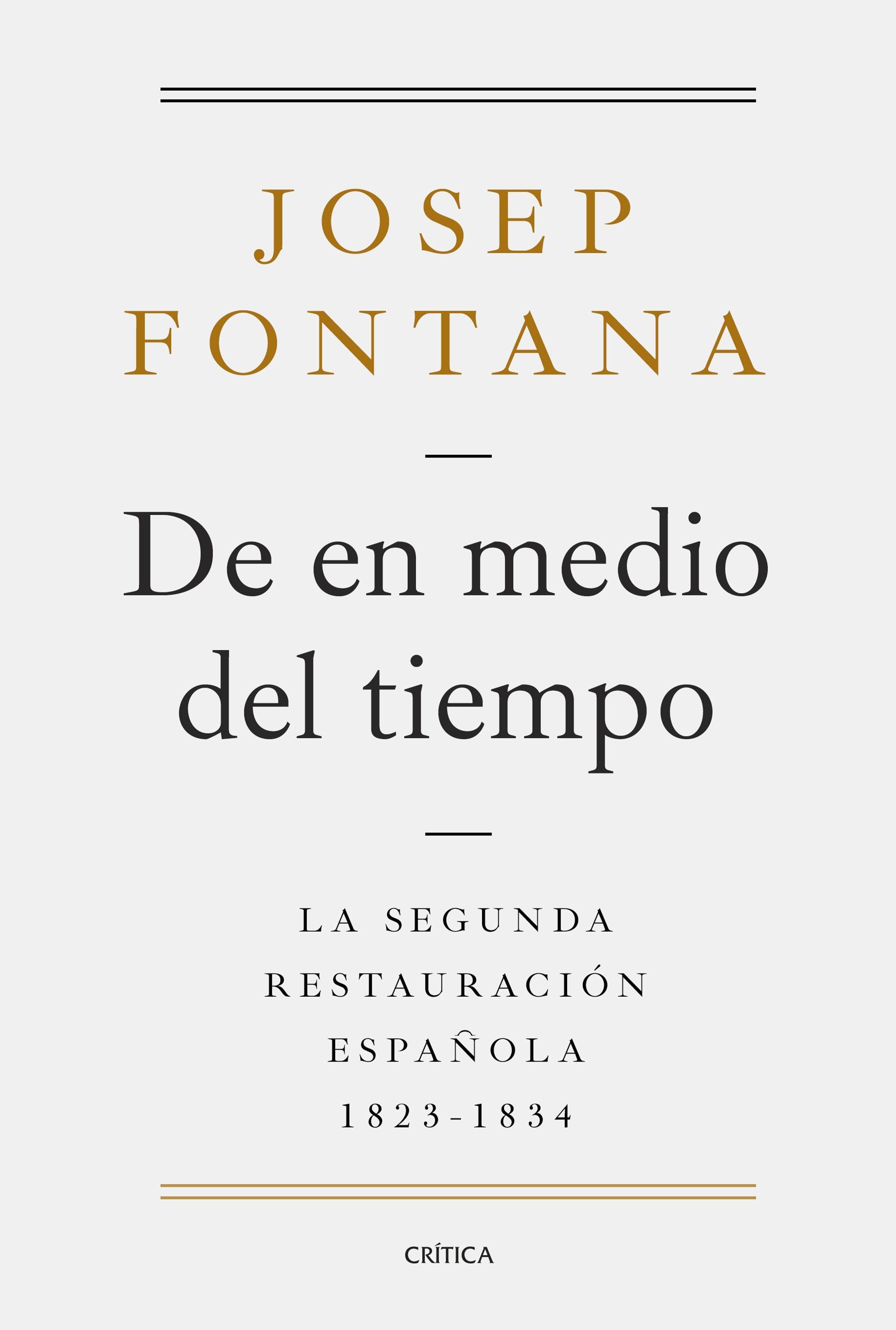 De en medio del tiempo "La segunda restauración española, 1823-1834". 