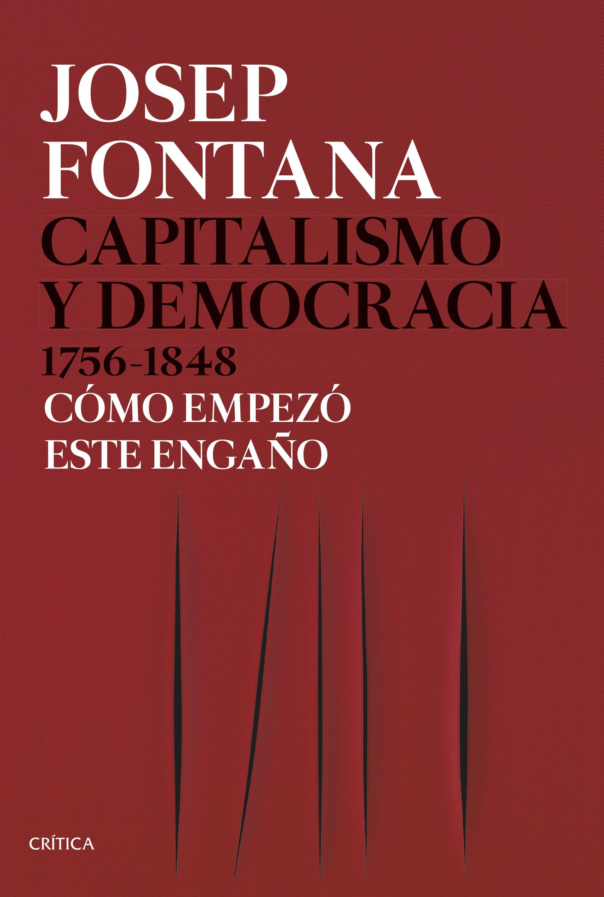 Capitalismo y Democracia 1756-1848 "Cómo Empezó Este Engaño". 