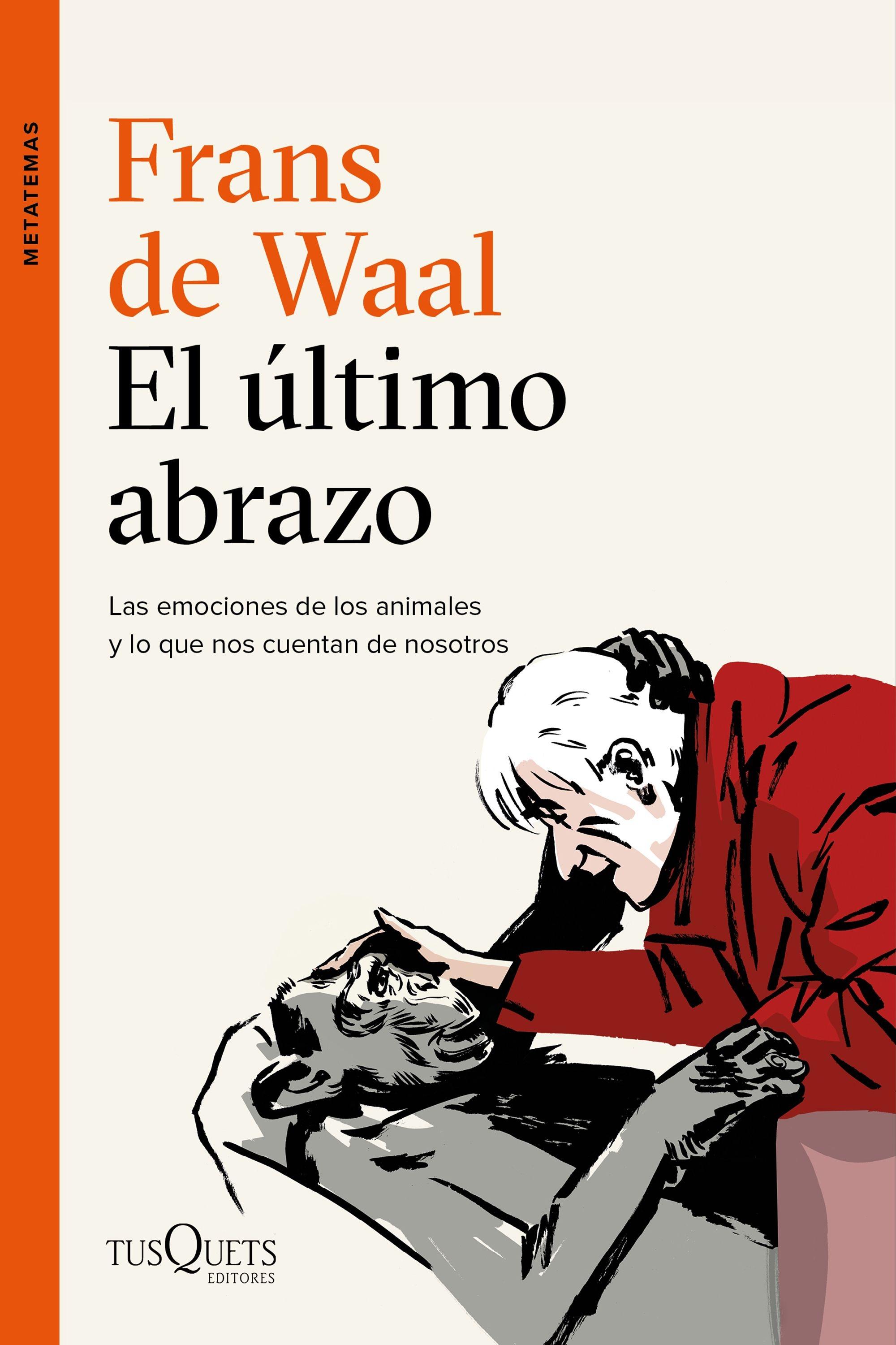 El Último Abrazo "Las Emociones de los Animales y lo que nos Cuentan de Nosotros"