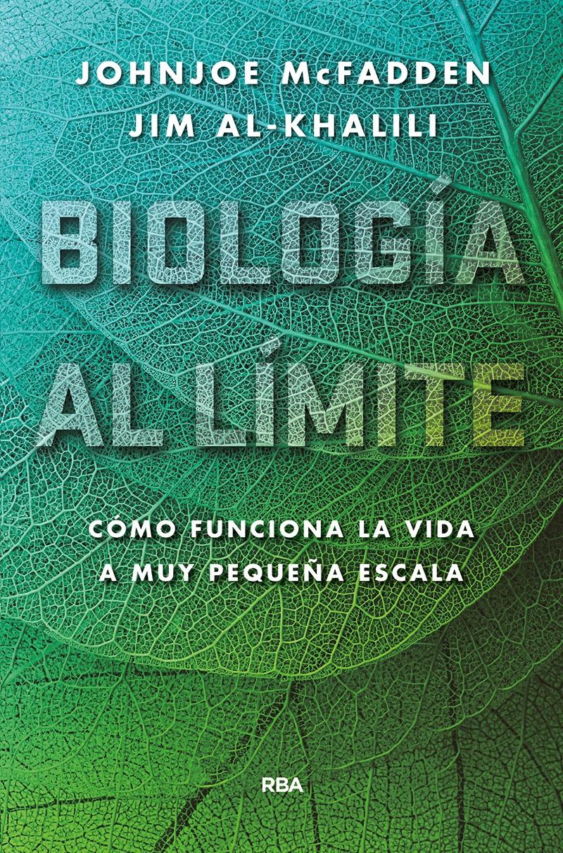 Biología al límite. "Cómo funciona la vida a muy pequeña escala". 