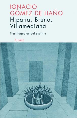 HIPATIA, BRUNO, VILLAMEDIANA "Tres tragedias del espíritu"