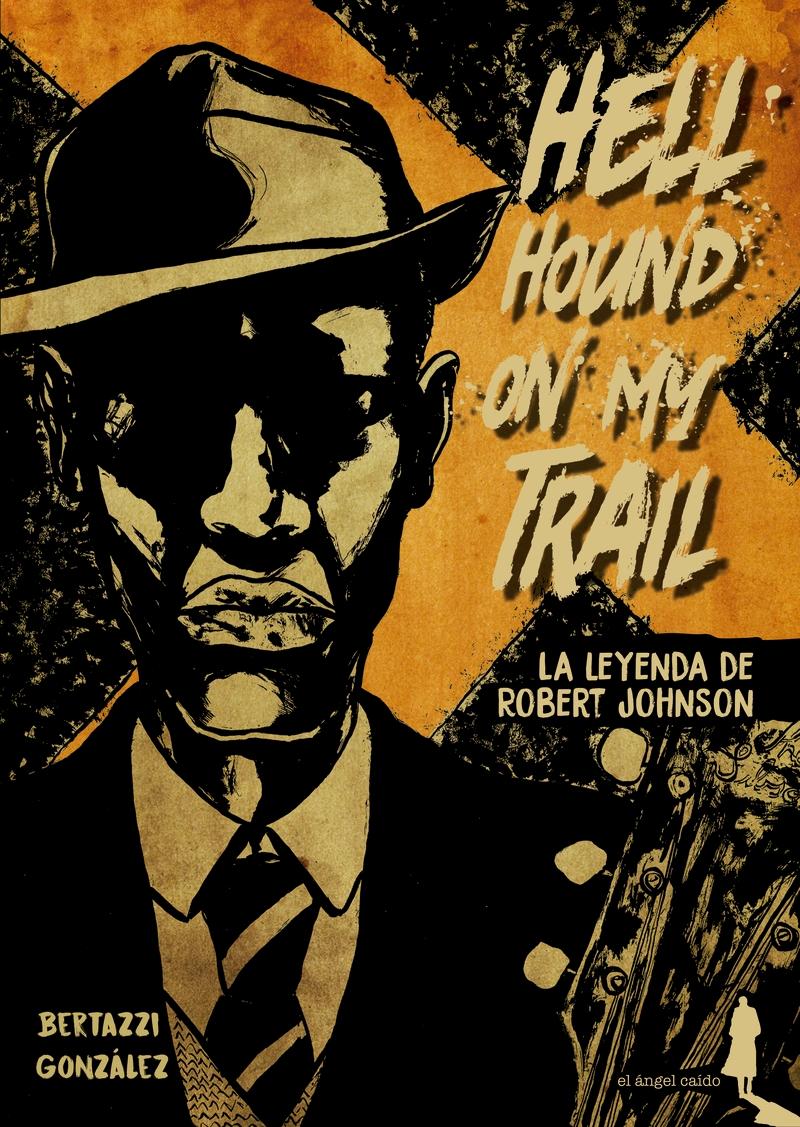 Hell hound on my trail "La leyenda de Robert Johnson". 