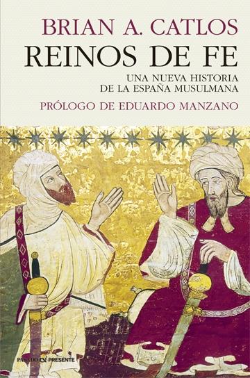 Reinos de fe "Una nueva historia de la España musulmana"