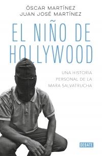 EL NIÑO DE HOLLYWOOD "UNA HISTORIA PERSONAL DE LA MARA SALVATRUCHA". 