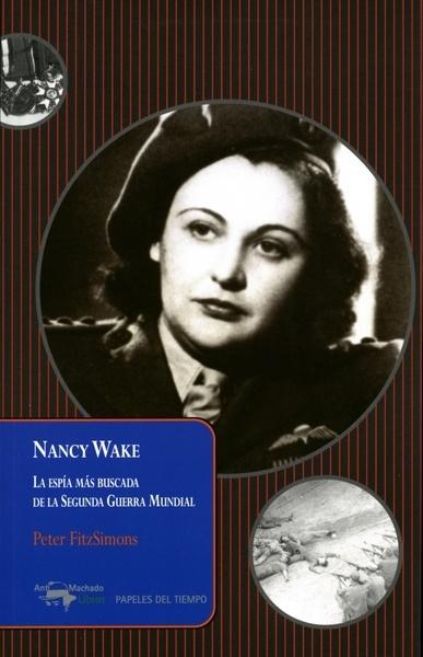 Nancy Wake "La Espía Más Buscada de la Segunda Guerra Mundial"