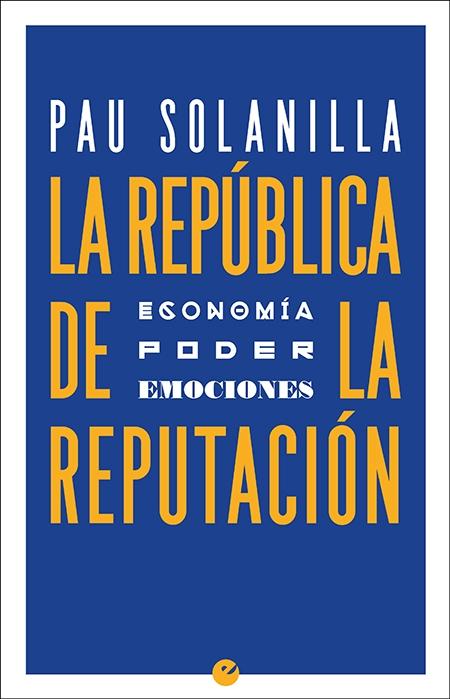 La República de la reputación "Economía, poder y emociones"