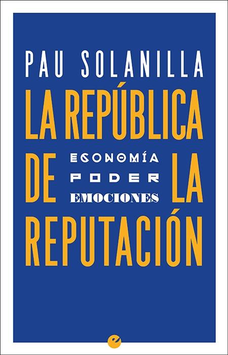 La República de la reputación "Economía, poder y emociones". 