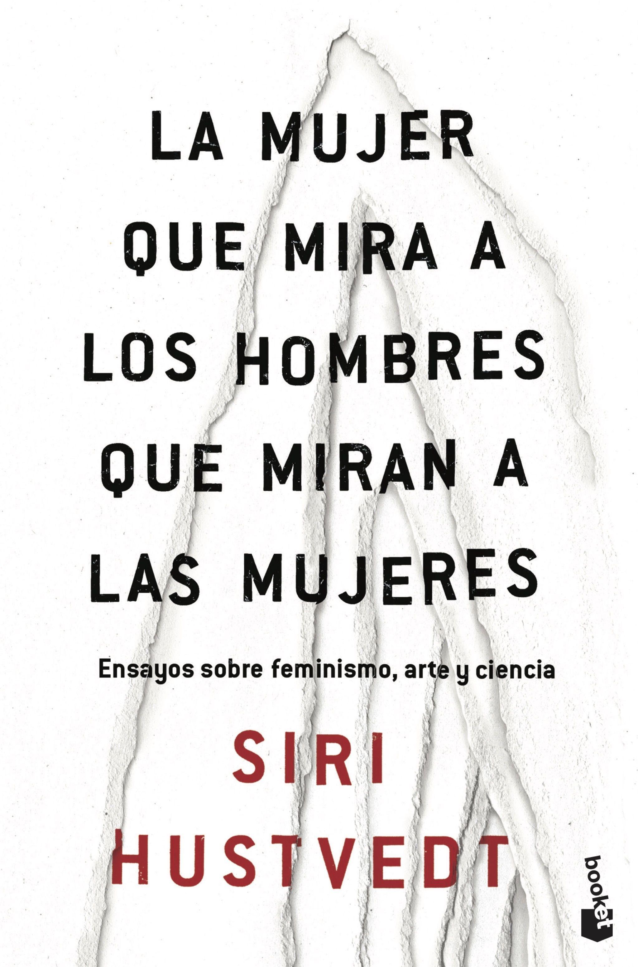 La Mujer que Mira a los Hombres que Miran a las Mujeres "Ensayos sobre Feminismo, Arte y Ciencia". 