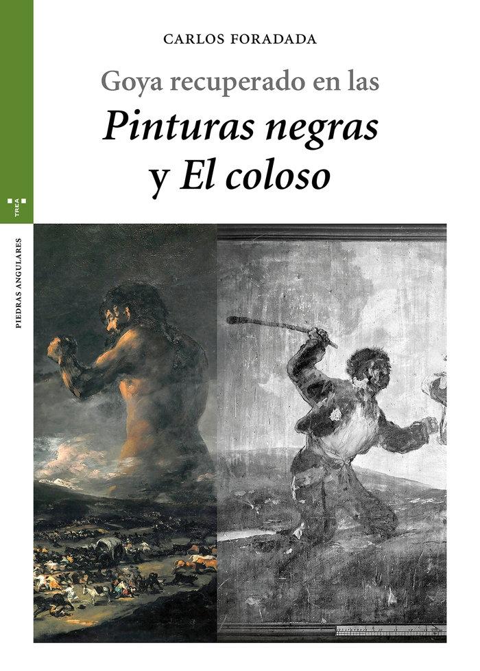 GOYA RECUPERADO EN LAS PINTURAS NEGRAS Y EL COLOSO. 